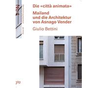 Die «città animata»: Mailand und die Architektur von Asnago Vender