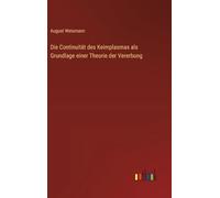Die Continuität des Keimplasmas als Grundlage einer Theorie der Vererbung