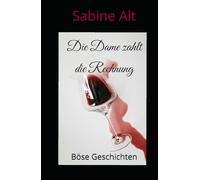 Die Dame zahlt die Rechnung: Böse Geschichten