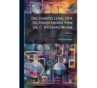 Die Darstellung Der Seltenen Erden Von Dr. C. Richard Bohm