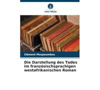 Die Darstellung des Todes im französischsprachigen westafrikanischen Roman