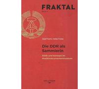 Die DDR als Sammlerin: Ethik und Konzept im Musikinstrumentenmuseum