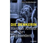 Die Denkerin: Hannah Arendt und ihr Jahrhundert