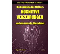 Die Denkweise des Anlegers. KOGNITIVE VERZERRUNGEN und wie man sie überwin-det