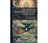 Die deutsche BibelÃ1/4bersetzung des Mittelalters.