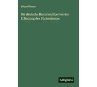 Die deutsche Historienbibel vor der Erfindung des Bücherdrucks