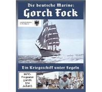 Die deutsche Marine: Gorch Fock - Ein Kriegsschiff unter Segeln