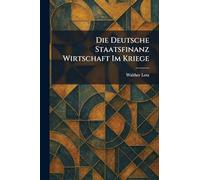 Die Deutsche Staatsfinanz Wirtschaft im Kriege
