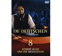Die Deutschen 08 - Robert Blum und die Revolution