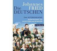 Die Deutschen: Eine Autobiographie. Aufgezeichnet von Dichtern und Denkern: 6299
