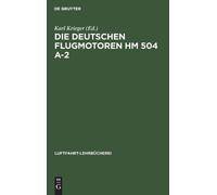 Die Deutschen Flugmotoren Hm 504 A-2 (Copertina rigida) Luftfahrt-Lehrbücherei