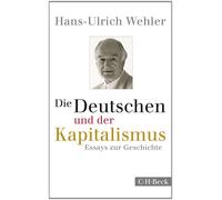 Die Deutschen und der Kapitalismus: Essays zur Geschichte: 6137-Wehler, Hans-Ulr