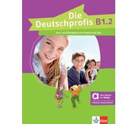 Die Deutschprofis B1.2 - Hybride Ausgabe allango. Kurs- und Übungsbuch mit Audios und Clips inklusive Lizenzschlüssel allango (24 Monate): Kurs- und ... inklusive Lizenzschlüssel allango (24 Monate)