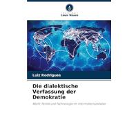 Die dialektische Verfassung der Demokratie: Recht, Politik und Technologie im Informationszeitalter