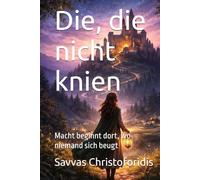 Die, die nicht knien: Macht beginnt dort, wo niemand sich beugt