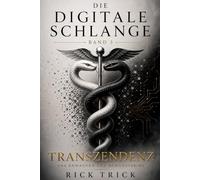 Die digitale Schlange: Band 3 - Transzendenz