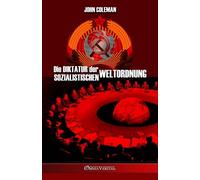Die Diktatur der sozialistischen Weltordnung - Coleman John