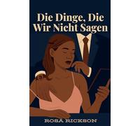 Die Dinge, Die Wir Nicht Sagen