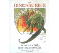 Die Dinosaurier. Faszinierende Bilder einer versunkenen Zeit