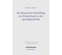 Die distanzierte Darstellung des Wunderbaren in der Apostelgeschichte: Eine erzähltechnische Konvention antiker Historiographie bei Lukas
