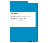Die dokumentarische Kraft und die integrierten Probleme der Dokumentarfotografie