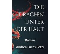 Die Drachen unter der Haut: Roman