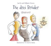 Die drei Brüder (Illustriert)