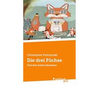 Die drei Füchse: Und ihre ersten Abenteuer
