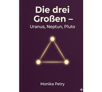 Die drei Großen: Uranus - Neptun - Pluto