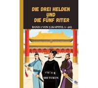 Die Drei Helden und die Fünf Riter: Band 1 von 3 (Kapitel 1-40)