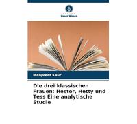 Die drei klassischen Frauen: Hester, Hetty und Tess Eine analytische Studie