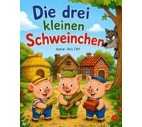 Die drei kleinen Schweinchen: Eine Geschichte über Mut und Geduld