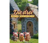 Die drei kleinen Schweinchen!: Eine Geschichte über Mut, Zusammenhalt und Fleiß. Ein tolles Kinderbuch ab 2 Jahre
