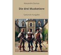 Die drei Musketiere - Gekürzte Ausgabe