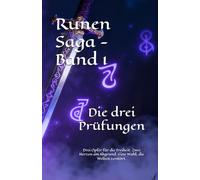 Die drei Prüfungen: Band 1 der Runen Saga