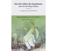 Die drei Söhne des Kaufmanns (Deutsch-Dari) د سوداګر زامن يا د رې هوښياران ور وڼه: Ein Märchen aus dem afghanischen Märchensammlung Meli Hindara (Spiegel der Nation)