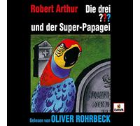 Die Drei ??? X Oliver Rohrbeck - Die drei ??? und der Super-Papagei