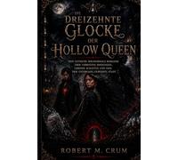 DIE DREIZEHNTE GLOCKE DER HOLLOW QUEEN: Eine gotische paranormale Romanze über verbotene Bindungen, lebende Schatten und eine dem Untergang geweihte Stadt
