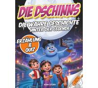 Die Dschinns: Die wahre Geschichte hinter der Legende: Kinderbuch über Dschinns, orientalische Märchen, Aladdin, Magie, Wünsche, Quiz und Malvorlagen