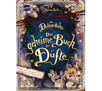 Die Duftapotheke. Das geheime Buch der Düfte: Mit echten Rezepten und exklusiven Inhalten zur Bestsellerreihe: 7