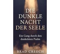 Die dunkle Nacht der Seele: Ein Gang durch den dunkelsten Psalm
