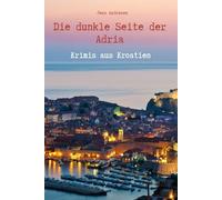 Die dunkle Seite der Adria - Krimis aus Kroatien