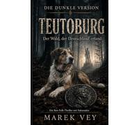 Die dunkle Version: Teutoburg: Der Wald, der Deutschland erfand