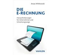 Die E-Rechnung: Herausforderungen für Unternehmen und Umsetzungswege