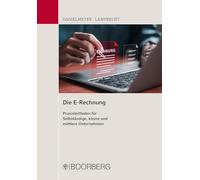Die E-Rechnung: Praxisleitfaden für Selbständige, kleine und mittlere Unternehmen