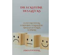 DIE ECKSTEINE DES GLÜCKS: ES IST FREUDVOLL, FORDERND, VOLLER LIEBE, ABER AUCH VOLLER SCHMERZ