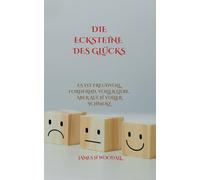 DIE ECKSTEINE DES GLÜCKS: ES IST FREUDVOLL, FORDERND, VOLLER LIEBE, ABER AUCH VOLLER SCHMERZ