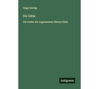 Die Edda: Die Lieder der sogenannten älteren Edda
