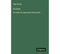 Die Edda: Die Lieder der sogenannten älteren Edda