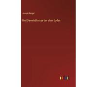 Die Eheverhältnisse der alten Juden